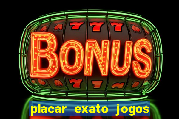 placar exato jogos de hoje